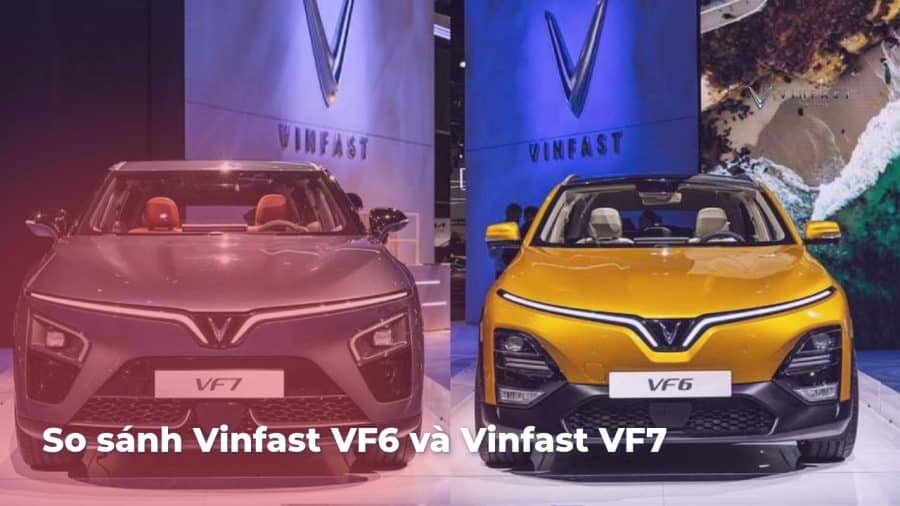 🚘 So sánh VinFast VF6 và VF7: Lựa chọn SUV điện nào phù hợp với bạn?